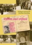 Vechten voor vrijheid. Oorlog en verzet op de Utrechtse Heuvelrug