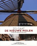 Zo gaat de Nieuwe Molen - De molen, de molenaar en zijn ambacht