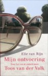 Mijn ontvoering, Voor het eerst verteld door Toos van der Valk